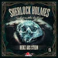 Sherlock Holmes, Sonderermittler der Krone, Folge 15: Herz aus Stein (ungekürzt)