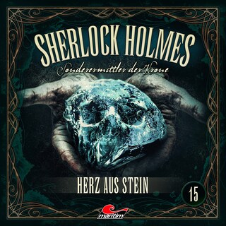 Sherlock Holmes, Sonderermittler der Krone, Folge 15: Herz aus Stein (ungekürzt) als Hörbuch
