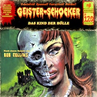 Geister-Schocker, Folge 120: Das Kind der Hölle (ungekürzt)