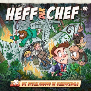 Heff der Chef, Folge 39: Die Bruchlandung im Schwarzwald als Hörbuch