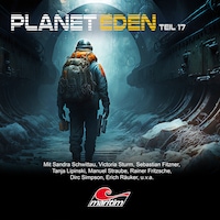 Planet Eden, Teil 17: Planet Eden (ungekürzt)