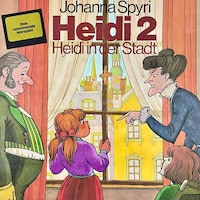 Johanna Spyri, Heidi in der Stadt (ungekürzt)
