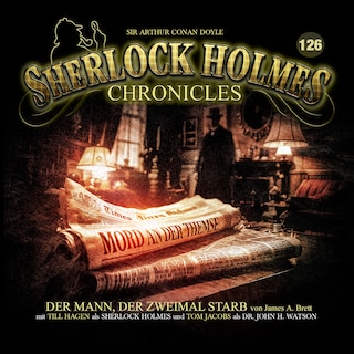 Sherlock Holmes Chronicles, Folge 126: Der Mann, der zweimal starb (ungekürzt) als Hörbuch