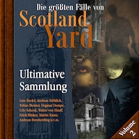 Die größten Fälle von Scotland Yard, Ultimative Sammlung Volume 2 (ungekürzt)