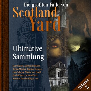 Die größten Fälle von Scotland Yard, Ultimative Sammlung Volume 2 (ungekürzt) als Hörbuch