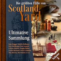 Die größten Fälle von Scotland Yard, Ultimative Sammlung Volume 3 (ungekürzt)