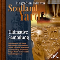 Die größten Fälle von Scotland Yard, Ultimative Sammlung Volume 4 (ungekürzt)