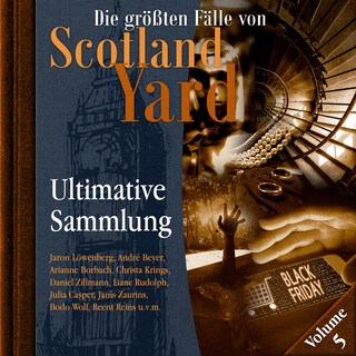Die größten Fälle von Scotland Yard, Ultimative Sammlung Volume 5 (ungekürzt) als Hörbuch
