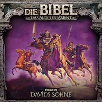 Die Bibel, Altes Testament, Folge 29: Davids Söhne (ungekürzt)