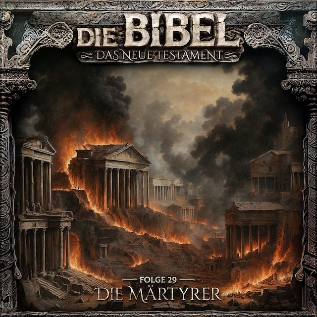Buchcover für Die Bibel, Neues Testament, Folge 29: Die Märtyrer (ungekürzt)