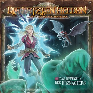 Die Letzten Helden, Die Abenteuer der Letzten Helden, Folge 36: Das Refugium des Erzmagiers (ungekürzt) als Hörbuch