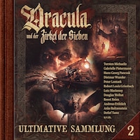 Dracula und der Zirkel der Sieben, Ultimative Sammlung Volume 2 (ungekürzt)