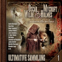 Oscar Wilde & Mycroft Holmes, Sonderermittler der Krone: Ultimative Sammlung Volume 1 (ungekürzt)