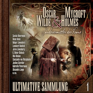 Oscar Wilde & Mycroft Holmes, Sonderermittler der Krone: Ultimative Sammlung Volume 1 (ungekürzt) als Hörbuch