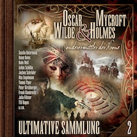 Oscar Wilde & Mycroft Holmes, Sonderermittler der Krone: Ultimative Sammlung Volume 2 (ungekürzt)