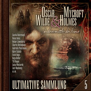 Oscar Wilde & Mycroft Holmes, Sonderermittler der Krone: Ultimative Sammlung Volume 5 (ungekürzt) als Hörbuch