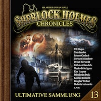 Sherlock Holmes Chronicles, Ultimative Sammlung Volume 13 (ungekürzt)
