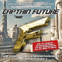 Captain Future, Der Sternenkaiser, Folge 2: Die Macht des Sternenkaisers (ungekürzt)