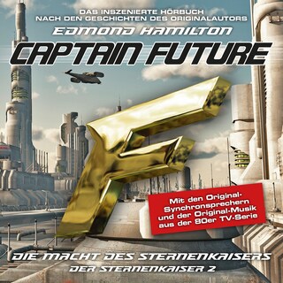 Captain Future, Der Sternenkaiser, Folge 2: Die Macht des Sternenkaisers (ungekürzt) als Hörbuch