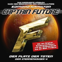 Captain Future, Der Sternenkaiser, Folge 4: Der Platz der Toten (ungekürzt)