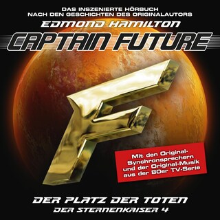 Captain Future, Der Sternenkaiser, Folge 4: Der Platz der Toten (ungekürzt) als Hörbuch
