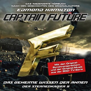 Captain Future, Der Sternenkaiser, Folge 5: Das geheime Wissen der Ahnen (ungekürzt) als Hörbuch