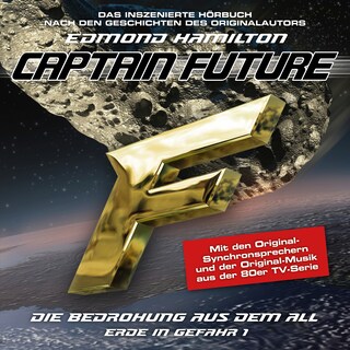 Captain Future, Erde in Gefahr, Folge 1: Die Bedrohung aus dem All (ungekürzt) als Hörbuch