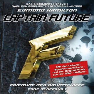 Captain Future, Erde in Gefahr, Folge 2: Friedhof der Raumschiffe (ungekürzt) als Hörbuch
