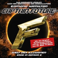 Captain Future, Erde in Gefahr, Folge 5: Welt der Illusionen (ungekürzt)