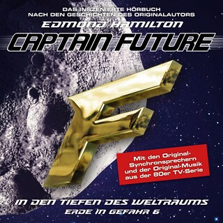 Captain Future, Erde in Gefahr, Folge 6: In den Tiefen des Weltraums (ungekürzt) als Hörbuch
