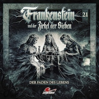 Frankenstein und der Zirkel der Sieben, Folge 21: Der Faden des Lebens (ungekürzt)