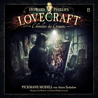 Lovecraft - Chroniken des Grauens, Akte 15: Pickmans Modell (ungekürzt) als Hörbuch
