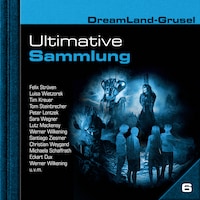 Dreamland Grusel, Ultimative Sammlung Volume 6 (ungekürzt)