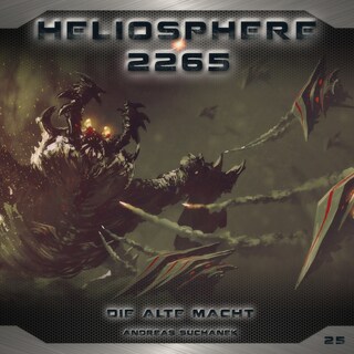 Heliosphere 2265, Folge 25: Die alte Macht (ungekürzt) als Hörbuch