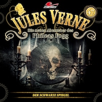 Jules Verne, Die neuen Abenteuer des Phileas Fogg, Folge 47: Der schwarze Spiegel (ungekürzt)