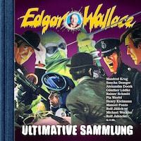 Edgar Wallace, Ultimative Sammlung (ungekürzt)