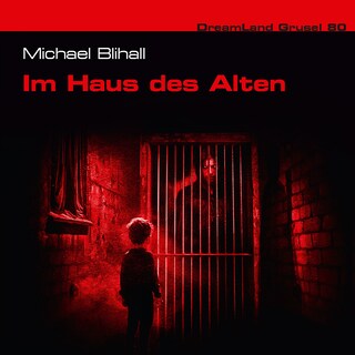 Dreamland Grusel, Folge 80: Im Haus des Alten (ungekürzt) als Hörbuch