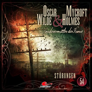 Oscar Wilde & Mycroft Holmes, Sonderermittler der Krone, Folge 54: Störungen (ungekürzt) als Hörbuch
