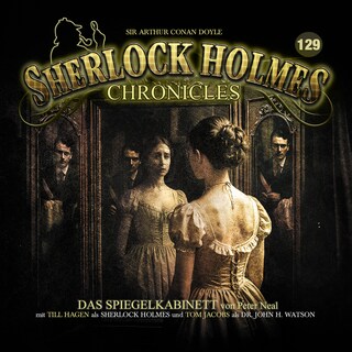 Sherlock Holmes Chronicles, Folge 129: Das Spiegelkabinett (ungekürzt) als Hörbuch