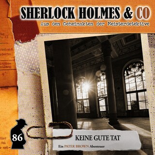 Sherlock Holmes & Co, Folge 86: Keine gute Tat (ungekürzt) als Hörbuch