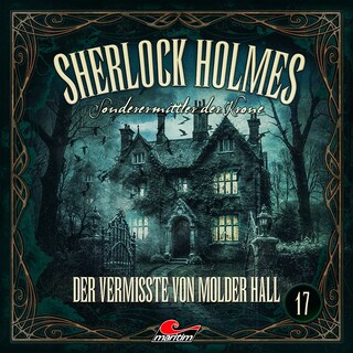 Sherlock Holmes, Sonderermittler der Krone, Folge 17: Der Vermisste von Molder Hall (ungekürzt) als Hörbuch