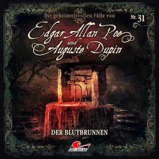 Edgar Allan Poe & Auguste Dupin, Folge 31: Der Blutbrunnen (ungekürzt) als Hörbuch