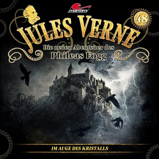Jules Verne, Die neuen Abenteuer des Phileas Fogg, Folge 48: Im Auge des Kristalls als Hörbuch