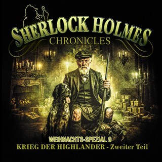 Sherlock Holmes Chronicles, X-MAS SPECIAL 9: Krieg der Highlander - Zweiter Teil als Hörbuch