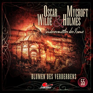 Oscar Wilde & Mycroft Holmes, Sonderermittler der Krone, Folge 55: Blumen des Verderbens als Hörbuch