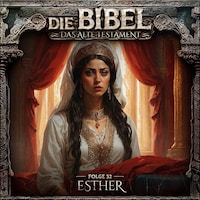 Die Bibel, Altes Testament, Folge 32: Esther