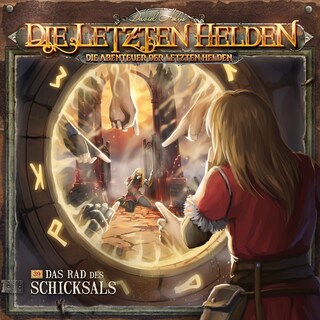 Die Letzten Helden, Die Abenteuer der Letzten Helden, Folge 39: Das Rad des Schicksals als Hörbuch