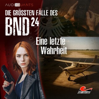 Die größten Fälle des BND, Folge 24: Eine letzte Wahrheit (ungekürzt) als Hörbuch