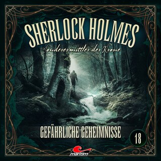 Sherlock Holmes, Sonderermittler der Krone, Folge 18: Gefährliche Geheimnisse (ungekürzt) als Hörbuch