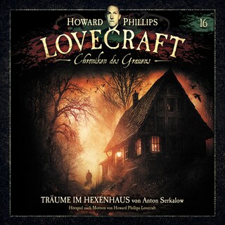 Lovecraft - Chroniken des Grauens, Akte 16: Träume im Hexenhaus (ungekürzt) als Hörbuch